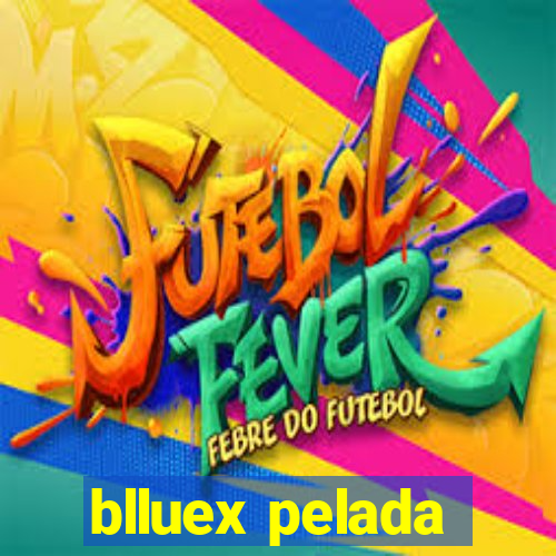 blluex pelada